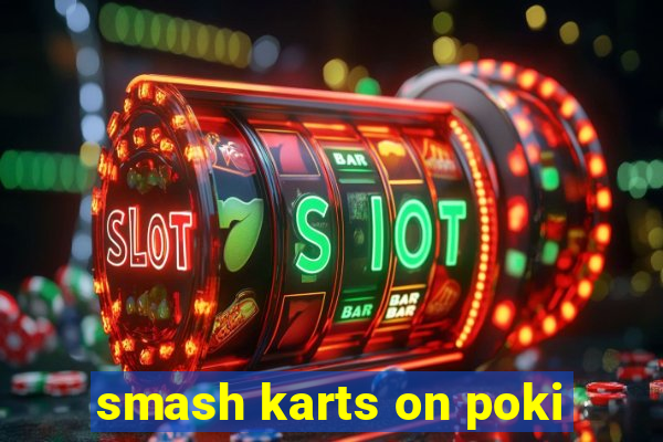 smash karts on poki